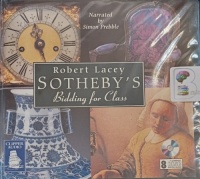 Sotheby's - Bidding for Class written by Robert Lacey performed by Simon Prebble on Audio CD (Unabridged)